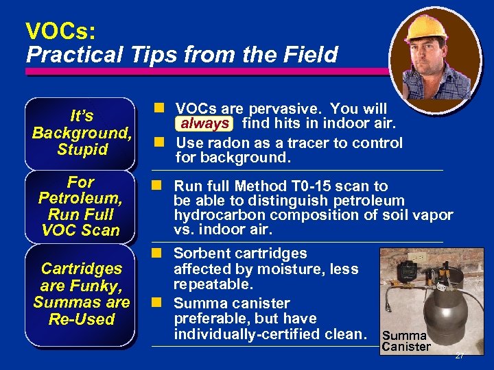 VOCs: Practical Tips from the Field It’s Background, Stupid For Petroleum, Run Full VOC