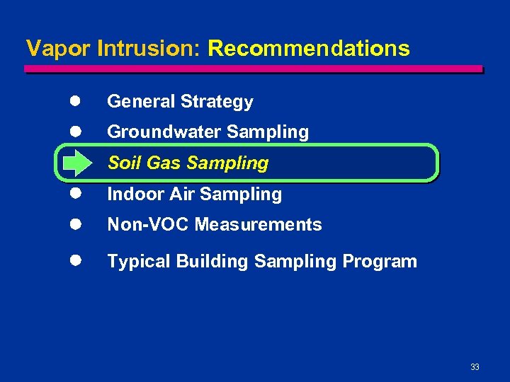 Vapor Intrusion: Recommendations l General Strategy l Groundwater Sampling l Soil Gas Sampling l