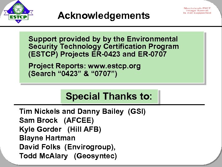 Acknowledgements Support provided by by the Environmental Security Technology Certification Program (ESTCP) Projects ER-0423