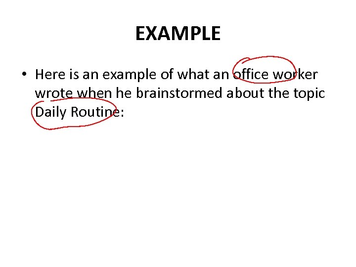 EXAMPLE • Here is an example of what an office worker wrote when he