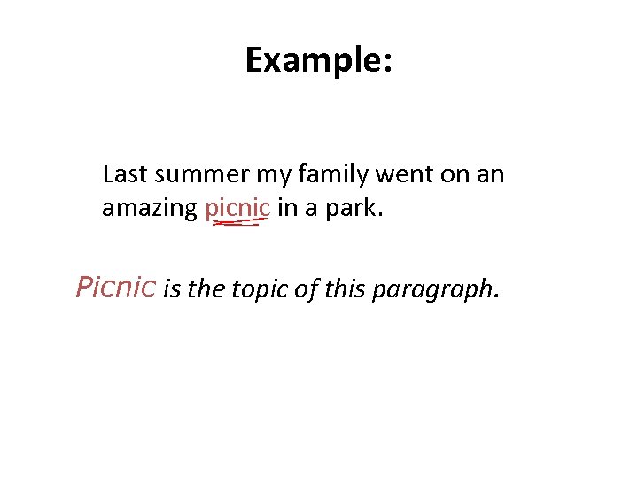 Example: Last summer my family went on an amazing picnic in a park. Picnic
