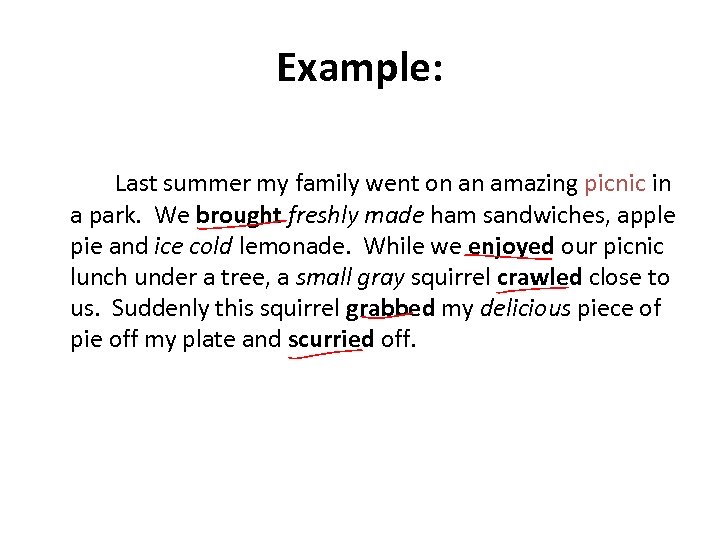 Example: Last summer my family went on an amazing picnic in a park. We