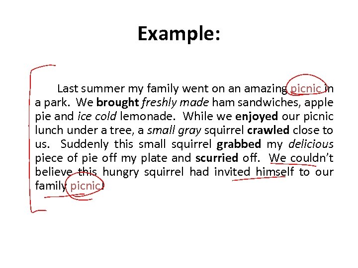 Example: Last summer my family went on an amazing picnic in a park. We
