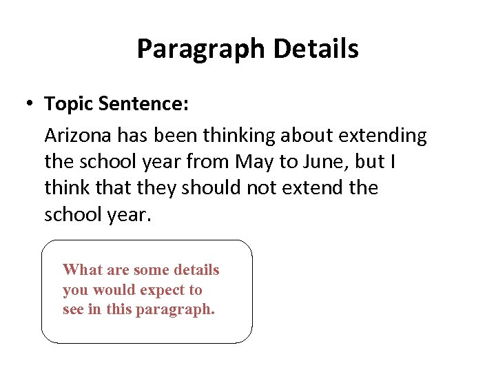 Paragraph Details • Topic Sentence: Arizona has been thinking about extending the school year
