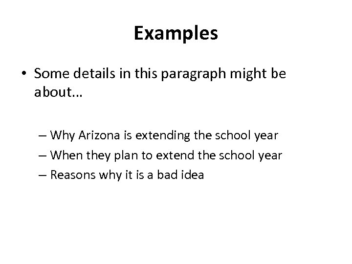 Examples • Some details in this paragraph might be about… – Why Arizona is