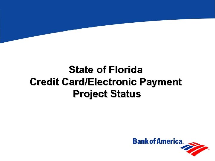 State of Florida Credit Card/Electronic Payment Project Status 