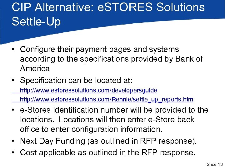 CIP Alternative: e. STORES Solutions Settle-Up • Configure their payment pages and systems according