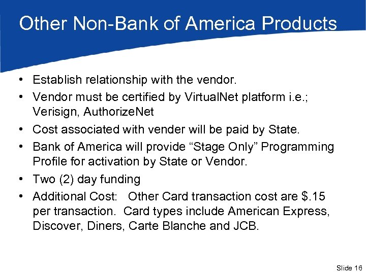 Other Non-Bank of America Products • Establish relationship with the vendor. • Vendor must