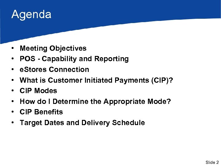 Agenda • • Meeting Objectives POS - Capability and Reporting e. Stores Connection What