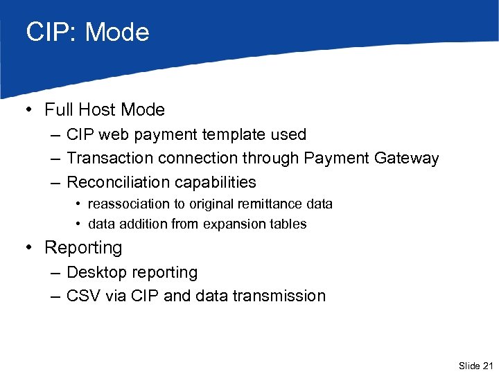 CIP: Mode • Full Host Mode – CIP web payment template used – Transaction