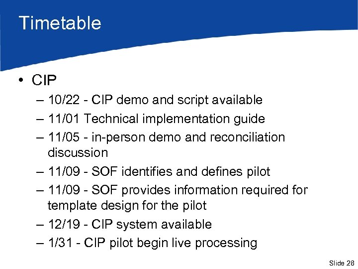 Timetable • CIP – 10/22 - CIP demo and script available – 11/01 Technical