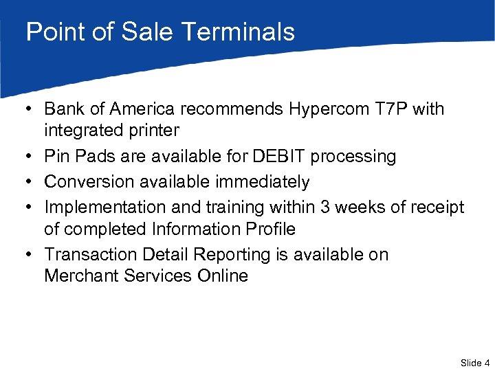 Point of Sale Terminals • Bank of America recommends Hypercom T 7 P with