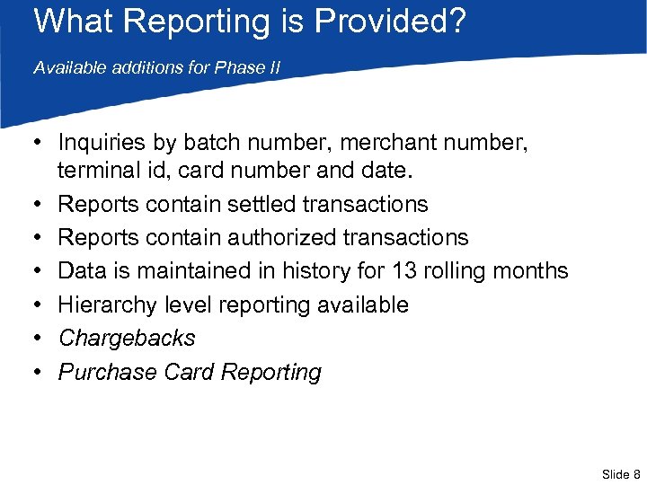 What Reporting is Provided? Available additions for Phase II • Inquiries by batch number,