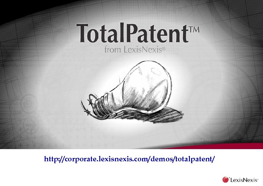 http: //corporate. lexisnexis. com/demos/totalpatent/ 