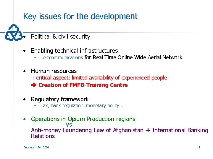 Key issues for the development • Political & civil security • Enabling technical infrastructures: