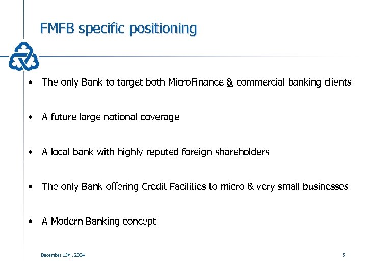 FMFB specific positioning • The only Bank to target both Micro. Finance & commercial
