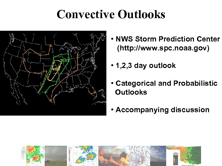 Convective Outlooks • NWS Storm Prediction Center (http: //www. spc. noaa. gov) • 1,