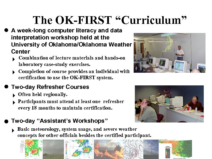 The OK-FIRST “Curriculum” A week-long computer literacy and data interpretation workshop held at the
