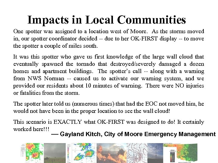 Impacts in Local Communities One spotter was assigned to a location west of Moore.