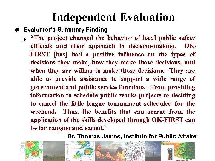Independent Evaluation Evaluator’s Summary Finding “The project changed the behavior of local public safety