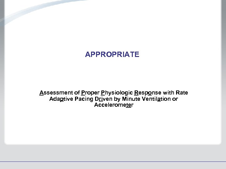 APPROPRIATE Assessment of Proper Physiologic Response with Rate Adaptive Pacing Driven by Minute Ventilation