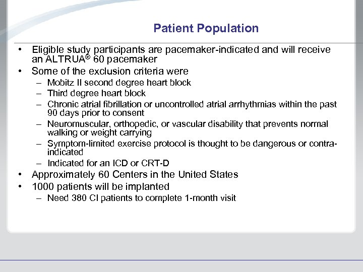 Patient Population • Eligible study participants are pacemaker-indicated and will receive an ALTRUA® 60