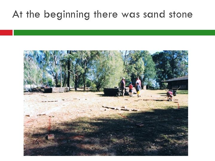 At the beginning there was sand stone 