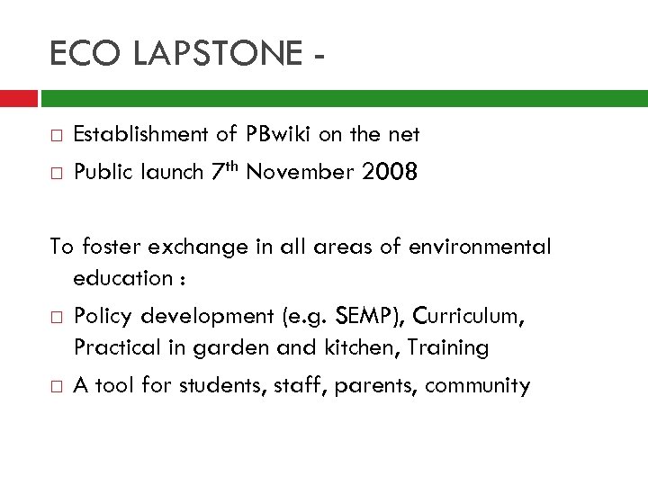ECO LAPSTONE Establishment of PBwiki on the net Public launch 7 th November 2008