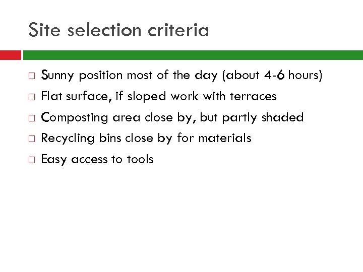 Site selection criteria Sunny position most of the day (about 4 -6 hours) Flat