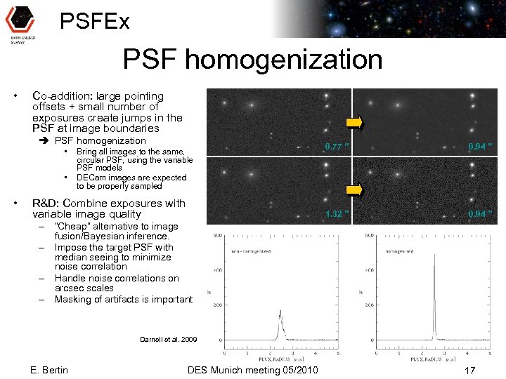 PSFEx PSF homogenization • Co-addition: large pointing offsets + small number of exposures create