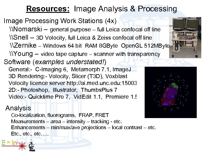 Resources: Image Analysis & Processing Image Processing Work Stations (4 x) \Nomarski – general