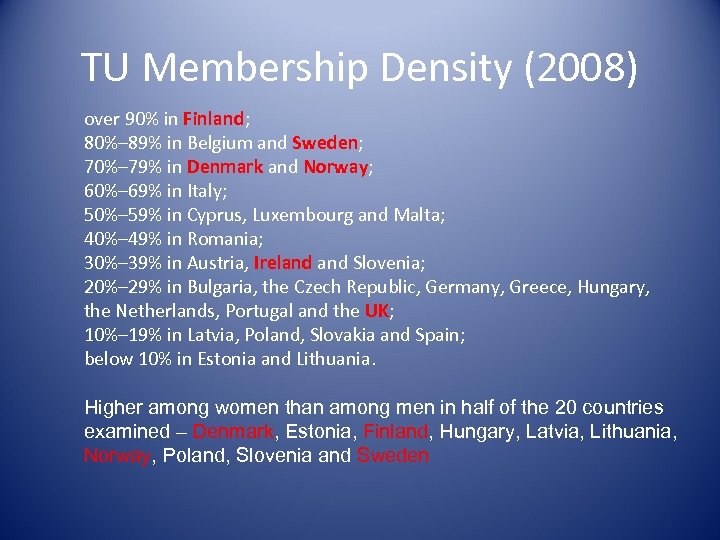TU Membership Density (2008) over 90% in Finland; 80%– 89% in Belgium and Sweden;
