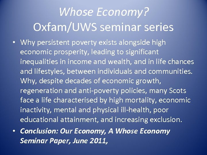 Whose Economy? Oxfam/UWS seminar series • Why persistent poverty exists alongside high economic prosperity,