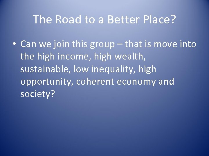 The Road to a Better Place? • Can we join this group – that