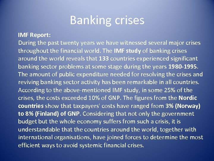 Banking crises IMF Report: During the past twenty years we have witnessed several major