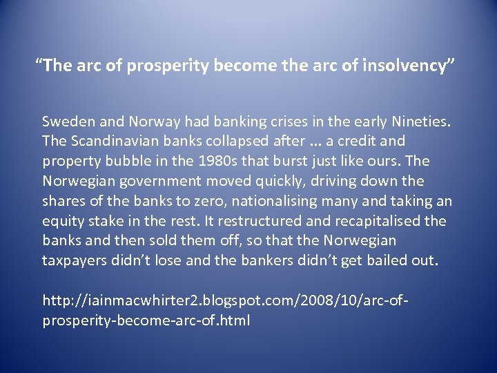 “The arc of prosperity become the arc of insolvency” Sweden and Norway had banking