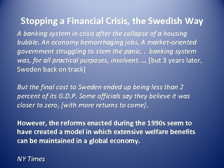 Stopping a Financial Crisis, the Swedish Way A banking system in crisis after the