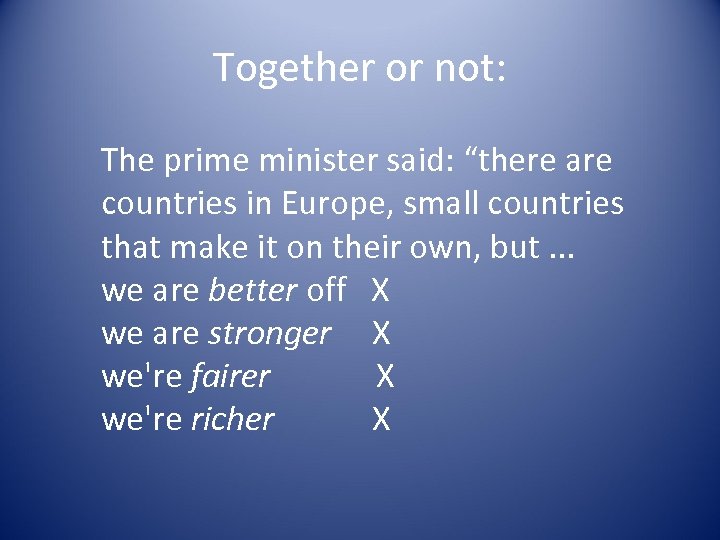 Together or not: The prime minister said: “there are countries in Europe, small countries