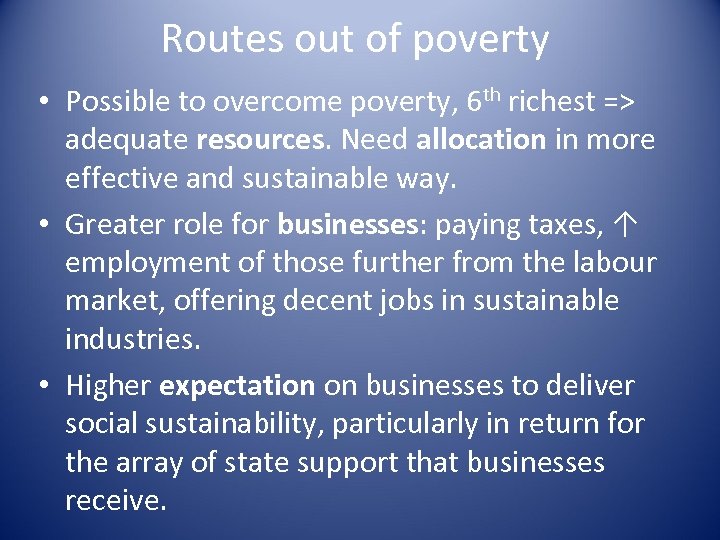 Routes out of poverty • Possible to overcome poverty, 6 th richest => adequate