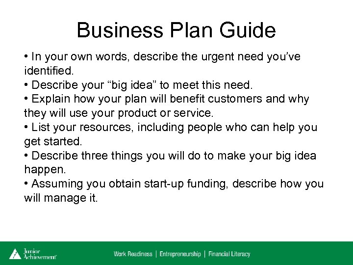 Business Plan Guide • In your own words, describe the urgent need you’ve identified.