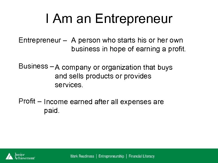 I Am an Entrepreneur – A person who starts his or her own business