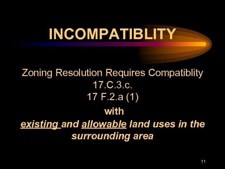 INCOMPATIBLITY Zoning Resolution Requires Compatiblity 17. C. 3. c. 17 F. 2. a (1)