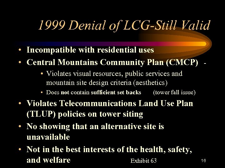1999 Denial of LCG-Still Valid • Incompatible with residential uses • Central Mountains Community