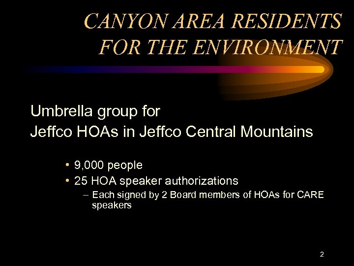 CANYON AREA RESIDENTS FOR THE ENVIRONMENT Umbrella group for Jeffco HOAs in Jeffco Central