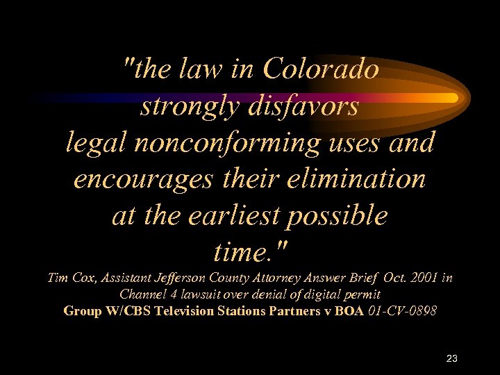 "the law in Colorado strongly disfavors legal nonconforming uses and encourages their elimination at