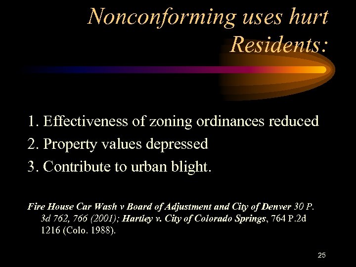 Nonconforming uses hurt Residents: 1. Effectiveness of zoning ordinances reduced 2. Property values depressed