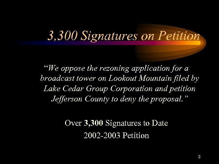 3, 300 Signatures on Petition “We oppose the rezoning application for a broadcast tower