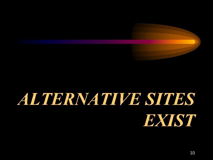 ALTERNATIVE SITES EXIST 33 