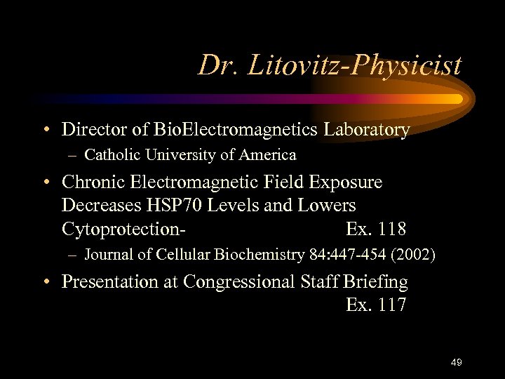 Dr. Litovitz-Physicist • Director of Bio. Electromagnetics Laboratory – Catholic University of America •