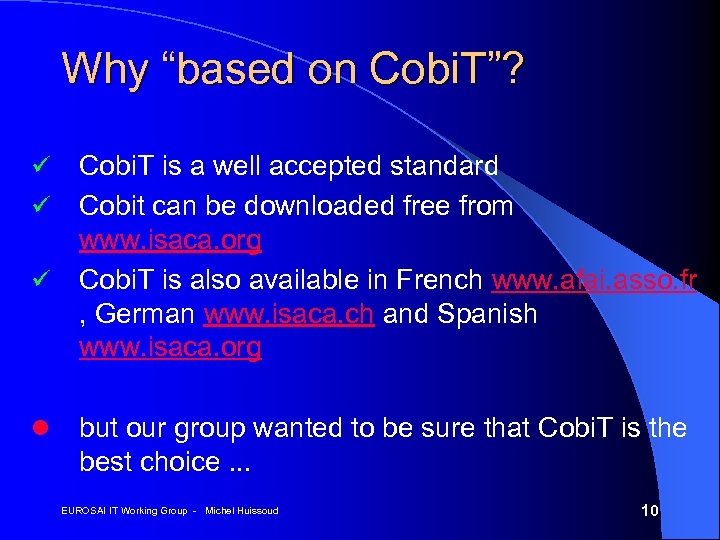 Why “based on Cobi. T”? Cobi. T is a well accepted standard ü Cobit